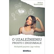 O uzależnieniu prosto i zrozumiale: Niezbędnik pacjenta i jego rodziny - 12648301644ks[1].jpg